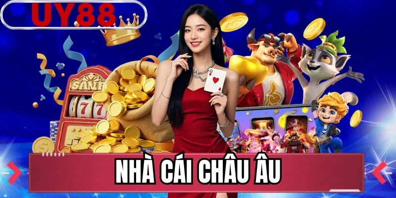 Nhà Cái Châu Âu